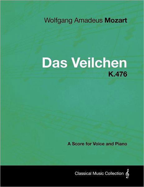 Cover for Wolfgang Amadeus Mozart · Wolfgang Amadeus Mozart - Das Veilchen - K.476 - a Score for Voice and Piano (Paperback Bog) (2012)