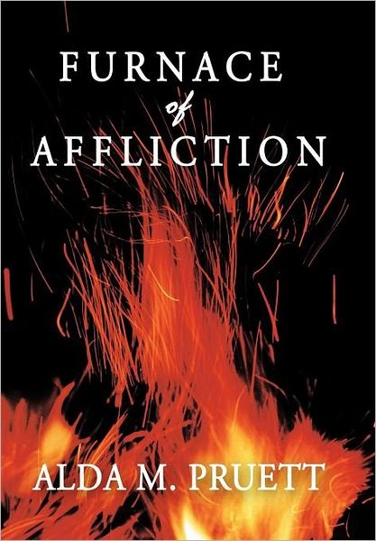 Cover for Alda M Pruett · Furnace of Affliction (Innbunden bok) (2011)