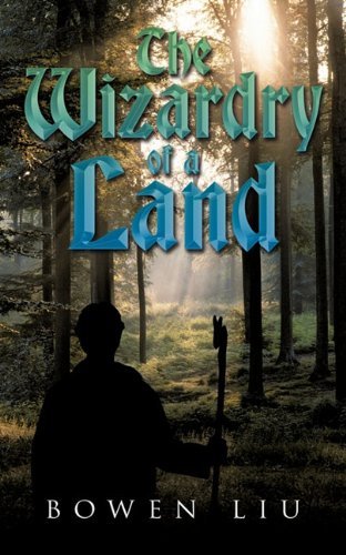 Cover for Bowen Liu · The Wizardry of a Land (Pocketbok) (2010)