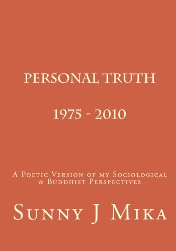 Cover for Sunny J Mika · Personal Truth  1975 - 2010: a Poetic Version of My Sociological &amp; Buddhist Perspectives (Paperback Book) (2010)