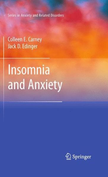 Cover for Colleen E. Carney · Insomnia and Anxiety - Series in Anxiety and Related Disorders (Paperback Book) [2010 edition] (2012)