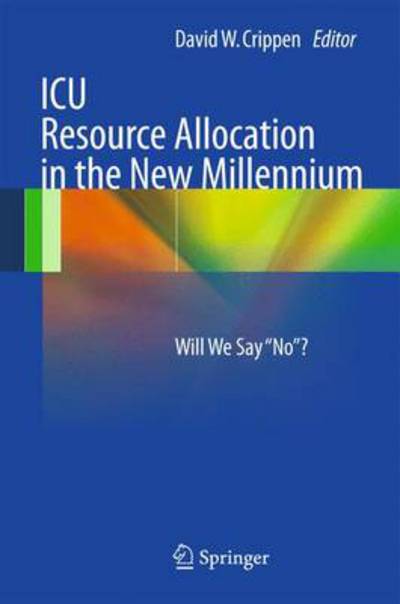 Cover for David W Crippen · ICU Resource Allocation in the New Millennium: Will We Say &quot;No&quot;? (Pocketbok) [2013 edition] (2012)