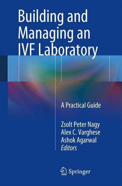Cover for Zsolt Peter Nagy · Building and Managing an IVF Laboratory: A Practical Guide (Taschenbuch) [2013 edition] (2013)