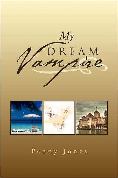 My Dream Vampire - Penny Jones - Książki - Xlibris Corporation - 9781462879656 - 3 czerwca 2011