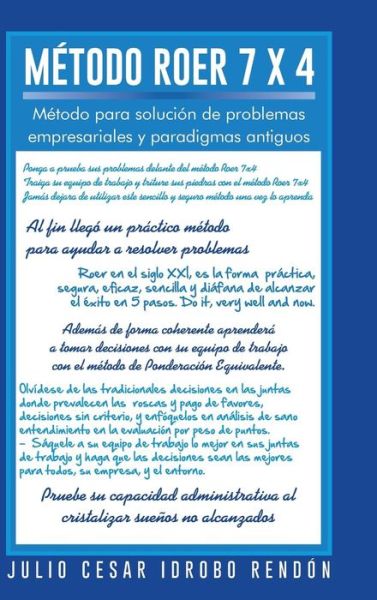 Cover for Julio Cesar Idrobo Rendon · Metodo Roer 7 X 4: Metodo Para Solucion De Problemas Empresariales Y Paradigmas Antiguos (Hardcover Book) (2014)