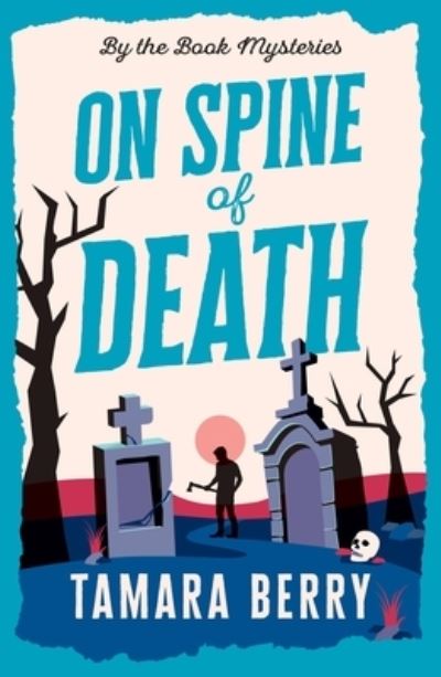 Tamara Berry · On Spine of Death: A Small Town Cosy Crime Murder Mystery - By the Book Mysteries (Paperback Book) (2025)