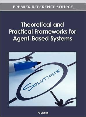 Cover for Zhang · Theoretical and Practical Frameworks for Agent-Based Systems (Gebundenes Buch) (2012)