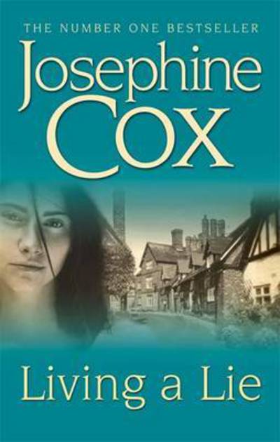 Cover for Josephine Cox · Living a Lie: An utterly captivating saga of the power of true love (Paperback Book) (2017)