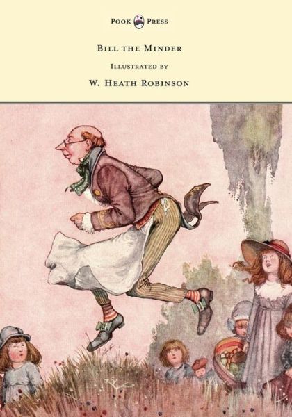 Cover for W Heath Robinson · Bill the Minder - Illustrated by W. Heath Robinson (Paperback Book) (2016)