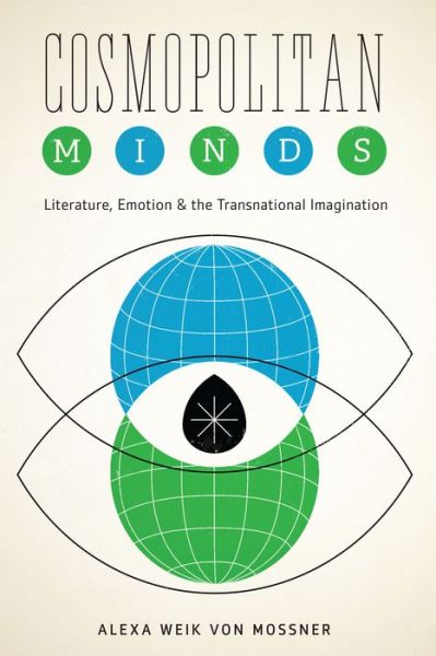 Cover for Alexa Weik von Mossner · Cosmopolitan Minds: Literature, Emotion, and the Transnational Imagination - Cognitive Approaches to Literature and Culture Series (Paperback Book) (2015)