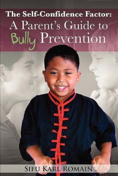 Cover for Sifu Karl Romain · The Self-confidence Factor: a Parent's Guide to Bully Prevention (Paperback Book) (2012)