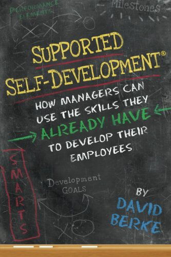 Cover for David Berke · Supported Self-development: How Managers Can Use the Skills They Already Have to Develop Their Employees (Paperback Bog) (2013)