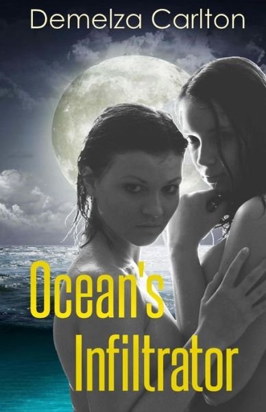 Ocean's Infiltrator - Demelza Carlton - Books - Createspace - 9781482637656 - November 21, 2013