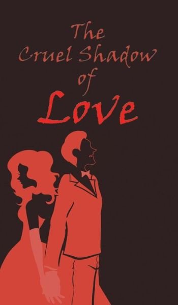 Cover for C V Naveen Reddy · The Cruel Shadow of Love (Hardcover bog) (2014)