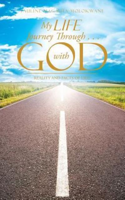 Cover for Pauline Magauta Molokwane · My Life Journey Through . . . with God (Paperback Book) (2017)