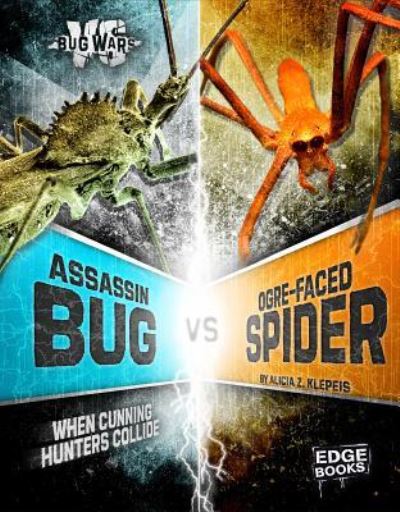 Cover for Alicia Klepeis · Assassin bug vs. Ogre-faced spider (Book) (2016)