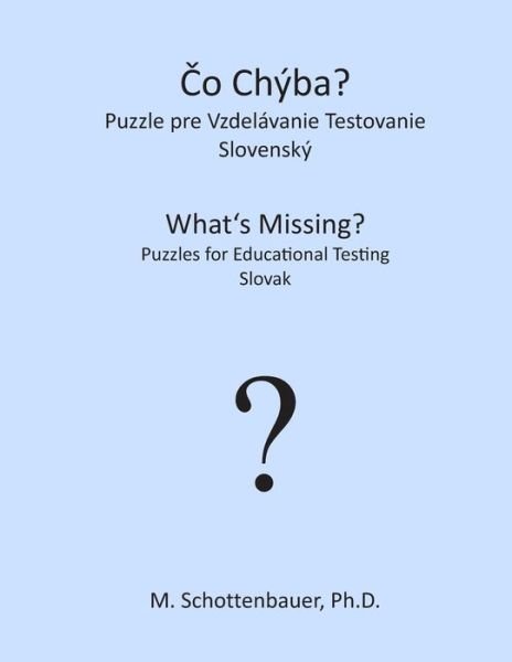Cover for M Schottenbauer · What's Missing? Puzzles for Educational Testing: Slovak (Paperback Bog) (2013)