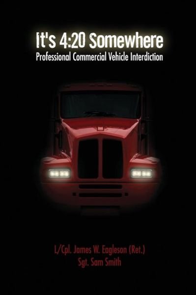 Cover for Sam Smith · It's 4:20 Somewhere: Professional Commercial Vehicle Interdiction (Pocketbok) (2014)