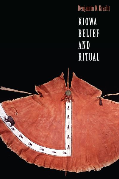 Cover for Benjamin R. Kracht · Kiowa Belief and Ritual - Studies in the Anthropology of North American Indians (Paperback Book) (2022)