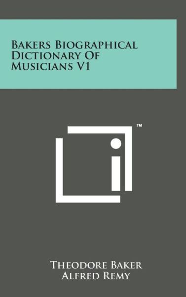 Cover for Theodore Baker · Bakers Biographical Dictionary of Musicians V1 (Gebundenes Buch) (2014)