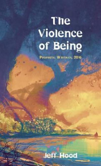 Cover for Jeff Hood · Violence of Being (Book) (2017)