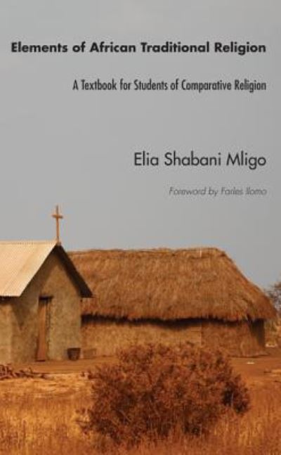 Cover for Elia Shabani Mligo · Elements of African Traditional Religion: A Textbook for Students of Comparative Religion (Hardcover Book) (2013)