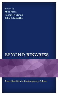 Cover for Mike Perez · Beyond Binaries: Trans Identities in Contemporary Culture (Hardcover Book) (2021)