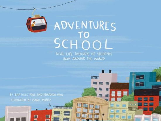 Cover for Miranda Paul · Adventures to school (Buch) [First edition. edition] (2018)