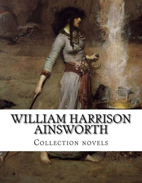 Cover for William Harrison Ainsworth · William Harrison Ainsworth, Collection Novels (Paperback Book) (2014)