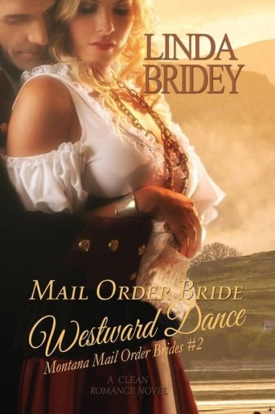 Cover for Linda Bridey · Mail Order Bride: Westward Dance: a Clean Historical Mail Order Bride Romance Novel (Montana Mail Order Brides) (Volume 2) (Paperback Book) (2014)