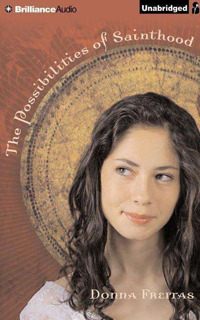 The Possibilities of Sainthood - Donna Freitas - Music - Brilliance Audio - 9781501271656 - May 4, 2015