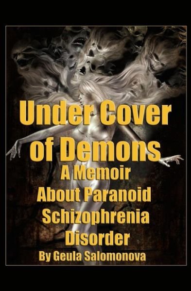Cover for Geula Salomonova · Under Cover of Demons: a Memoir About Paranoid Schizophrenia Disorder (Pocketbok) (2014)