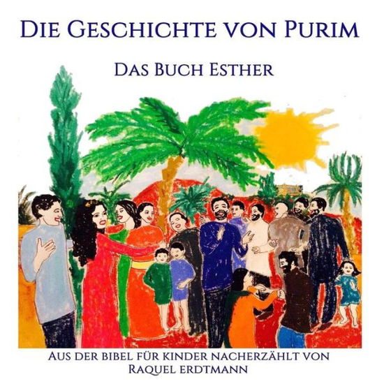 Cover for Raquel Erdtmann · Die Geschichte Von Purim. Das Buch Esther: Aus Der Bibel Nacherzahlt Fur Kinder (Paperback Book) (2014)