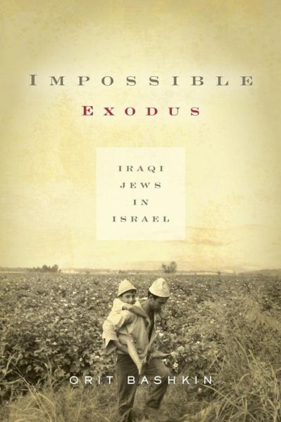 Cover for Orit Bashkin · Impossible Exodus: Iraqi Jews in Israel - Stanford Studies in Middle Eastern and Islamic Societies and Cultures (Paperback Book) (2017)