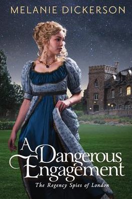 Cover for Melanie Dickerson · A Dangerous Engagement - The Regency Spies of London (Paperback Book) (2017)