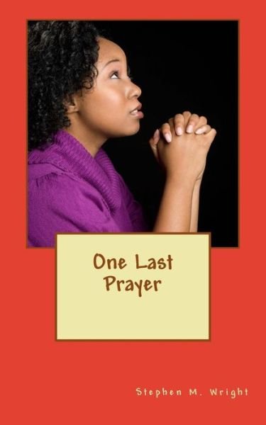 Cover for Wright Stephen M Wright · One Last Prayer (Paperback Book) (2014)