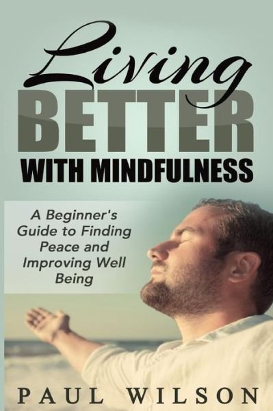 Cover for Paul Wilson · Living Better With Mindfulness (Pocketbok) (2014)