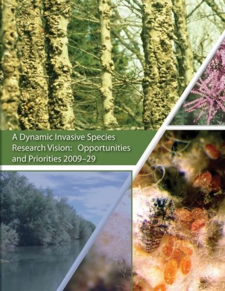 Cover for Dix · A Dynamic Invasive Species Research Vision: Opportunities and Priorities 2009-29 (Paperback Book) (2015)