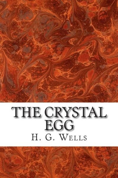 The Crystal Egg - H G Wells - Bøger - Createspace - 9781515313656 - 1. august 2015