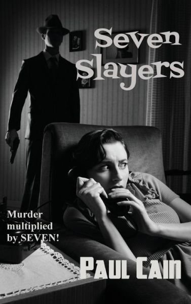 Seven Slayers - Paul Cain - Books - Black Curtain Press - 9781515425656 - April 3, 2018