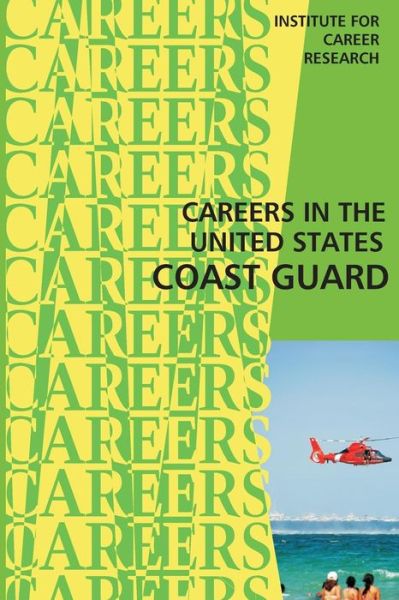 Careers in the United States Coast Guard - Institute for Career Research - Książki - Createspace - 9781516811656 - 8 sierpnia 2015