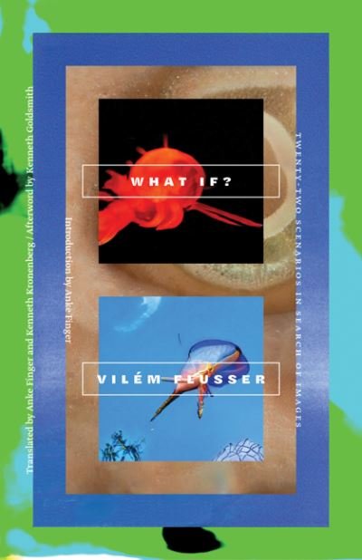 Cover for Vilem Flusser · What If?: Twenty-Two Scenarios in Search of Images (Gebundenes Buch) (2022)