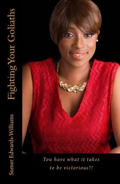 Fighting Your Goliaths - Sumer Edwards-Williams - Books - Createspace Independent Publishing Platf - 9781519753656 - December 25, 2015