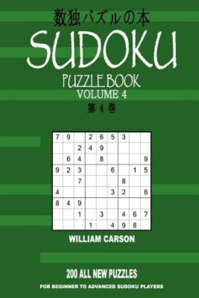 Sudoku Puzzle Book: Volume 4 - William L Carson - Kirjat - Createspace Independent Publishing Platf - 9781519779656 - torstai 10. joulukuuta 2015