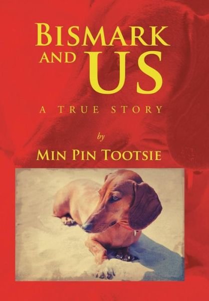 Cover for Min Pin Tootsie · Bismark and Us (Hardcover bog) (2016)