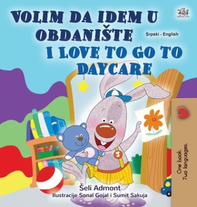 I Love to Go to Daycare (Serbian English Bilingual Children's Book - Latin Alphabet): Serbian - Latin Alphabet - Serbian English Bilingual Collection - Latin - Shelley Admont - Livros - Kidkiddos Books Ltd. - 9781525932656 - 30 de julho de 2020