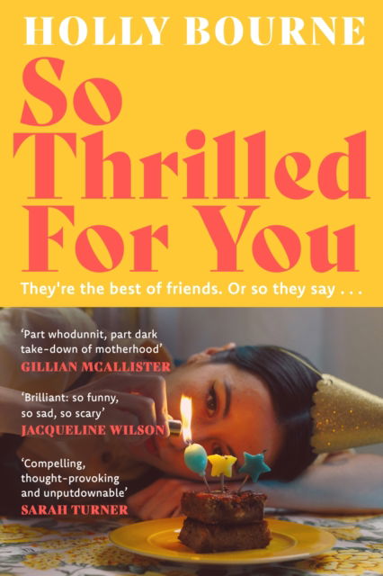 Cover for Holly Bourne · So Thrilled For You: the conversation-starting new novel from the bestselling author of How Do You Like Me Now? (Paperback Book) (2025)