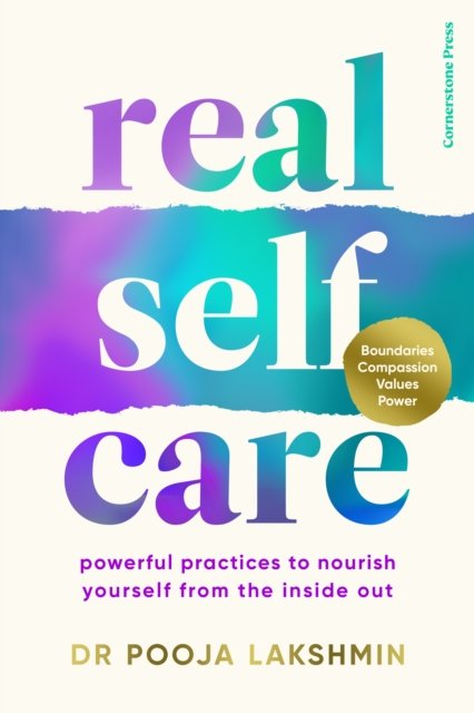 Cover for Pooja Lakshmin · Real Self-Care: Powerful Practices to Nourish Yourself From the Inside Out (Paperback Book) (2023)