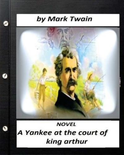 Cover for Mark Twain · A Yankee at the court of king arthur. NOVEL By Mark Twain (ILLUSTRATED) (Paperback Book) (2016)