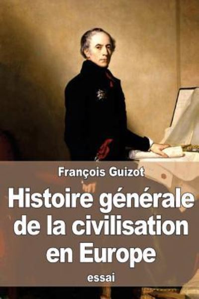 Cover for Francois Pierre Guilaume Guizot · Histoire generale de la civilisation en Europe (Paperback Book) (2016)